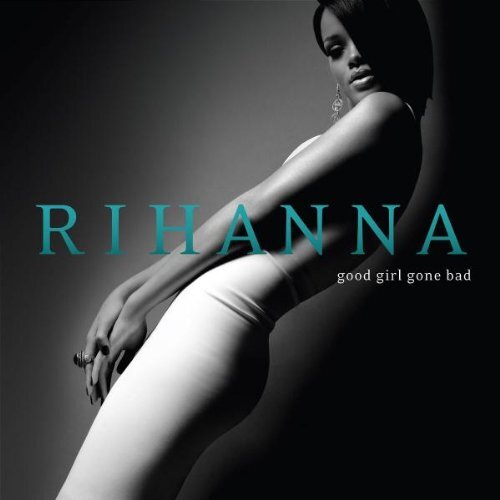 Rihanna good girl - gone, bad